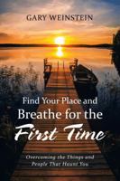 Find Your Place and Breathe for the First Time: Overcoming the Things and People That Haunt You 1532030312 Book Cover