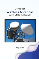 Compact Wireless Antennas with Metamaterials 0397604254 Book Cover