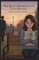 The Quiet Observer and the Cold Prodigy: Volume 1: The First Equation B0G1KDXK2X Book Cover