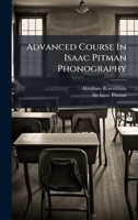 Advanced Course In Isaac Pitman Phonography 1024373142 Book Cover