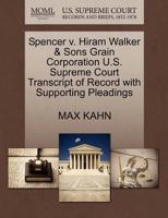 Spencer v. Hiram Walker & Sons Grain Corporation U.S. Supreme Court Transcript of Record with Supporting Pleadings 1270311999 Book Cover