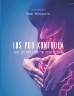 Ibs Pod Kontrola: Dieta, styl zycia i skuteczne metody leczenia (Polish Edition) B0DPVBT42Z Book Cover