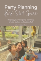 Party Planning Kick Start Guide: Making party planning simple, stylish and fun B0CM3NCG82 Book Cover