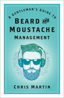 A Gentleman's Guide to Beard and Moustache Management 0752459759 Book Cover