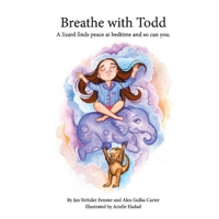 Breathe with Todd: A lizard finds peace at bedtime, and so can you. 1098301536 Book Cover