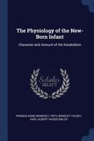 The Physiology of the New-Born Infant 1296796795 Book Cover