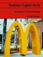 Business English Study - Elementary 7 - Food & Beverage 1300190205 Book Cover