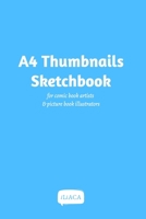 A4 Thumbnails Sketchbook - For comicbook artists and picture book illustrators 046416513X Book Cover