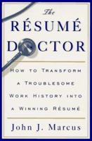 The Resume Doctor: How to Transform a Troublesome Work History into a Winning Resume 0062733699 Book Cover