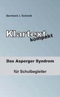Klartext kompakt: Das Asperger Syndrom - für Schulbegleiter 3738645330 Book Cover