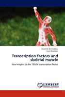 Transcription factors and skeletal muscle: New insights on the TEAD4 transcription factor 3659187151 Book Cover
