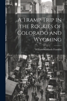 A Tramp Trip in the Rockies of Colorado and Wyoming 1022041371 Book Cover