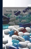 Materia Medica and Therapeutics: An Introduction to the Rational Treatment of Disease 1020706783 Book Cover