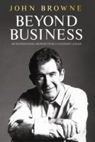 Beyond Business: An Inspirational Memoir from a Visionary Leader 0297859153 Book Cover