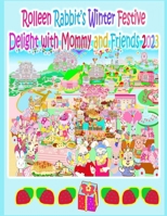 Rolleen Rabbit's Winter Festive Delight with Mommy and Friends 2023 (Rolleen Rabbit Collection) 1998152510 Book Cover