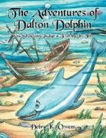 The Adventures of Dalton Dolphin: You Shouldn't Judge a Fish by Its Fin 1425963676 Book Cover
