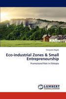 Eco-industrial Zones & Small Entrepreneurship: Promotional Role in Ethiopia 3844395229 Book Cover