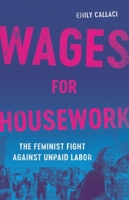 Wages for Housework: The Feminist Fight Against Unpaid Labor 1541603516 Book Cover