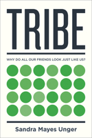 Tribe: Why Do All Our Friends Look Just Like Us? 1506446264 Book Cover