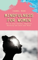 Mindfulness for Women: How to stop Anxiety, Negative Thinking and Calm your Mind 1802534237 Book Cover