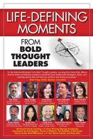 Life-Defining Moments from Bold Thought Leaders 0998312541 Book Cover