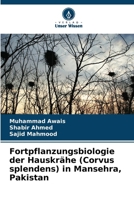 Fortpflanzungsbiologie der Hauskrähe (Corvus splendens) in Mansehra, Pakistan 6209339433 Book Cover