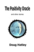 The Positivity Oracle and Other Stories B0F5M4FS12 Book Cover