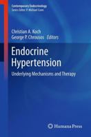 Endocrine Hypertension: Underlying Mechanisms and Therapy (Contemporary Endocrinology) 1607615479 Book Cover
