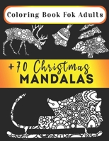 Coloring Book For Adults - +70 Christmas Mandalas: Festive Holiday Illustrations & Original Mandalas for Relaxation and Stress Relief B08QRXR7V4 Book Cover