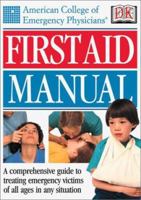 First Aid Manual: A Comprehensive Guide to Treating Emergency Victims of All Ages in Any Situation 0789472058 Book Cover