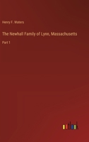 The Newhall Family of Lynn, Massachusetts: Part 1 3385404258 Book Cover