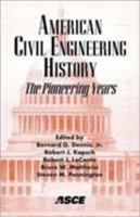 American Civil Engineering History: The Pioneering Years 0784406545 Book Cover