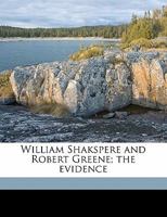 William Shakespeare & Robert Greene: The Evidence (Studies in Shakespeare, No. 24) 1165775018 Book Cover