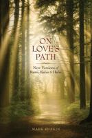 On Love's Path: New Versions of Rumi, Kabir, & Hafiz 0692809856 Book Cover