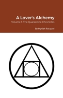 A Lover's Alchemy: Volume 1: The Quarantine Chronicles 0578836378 Book Cover