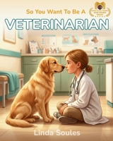 So You Want To Be A Veterinarian 1972766023 Book Cover