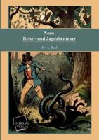 Neue Reise- Und Jagdabenteuer 3845700939 Book Cover
