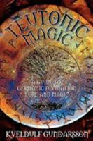 Teutonic Magic: The Magical & Spiritual Practices of the Germanic Peoples (Llewellyn's Teutonic Magick Series) 1870450221 Book Cover