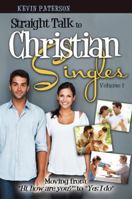 Straight Talk to Christian Singles: Moving from Hi, How Are You? to Yes, I Do 0991314301 Book Cover