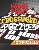 Large Print Crossword Puzzles Book 100 Puzzles: Fun Crossword Puzzle Book For Anyone, Mega Crossword Puzzle Book, Crossword Puzzle Books Easy B09DJCQ8CJ Book Cover