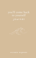 You'll Come Back to Yourself Journal 1775272729 Book Cover
