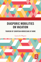 Diasporic Mobilities on Vacation: Tourism of European-Moroccans at Home 1032000295 Book Cover