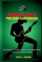 SPINAL TAP II-THE END CONTINUES: The Legacy, Laughs, and Lasting Impact of Comedy’s Loudest Band B0FPCWNDWG Book Cover