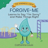 Forgive-Me Learns to Say "I'm Sorry" and Make Things Right B0H74J25TL Book Cover