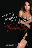 Twisted Love in Thunder Bay 1950340082 Book Cover