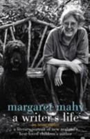 Margaret Mahy: A Writer's Life: A Literary Portrait of New Zealand's Best-Loved Children's Author 1869504852 Book Cover