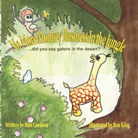 No More Monkey Business In The Jungle....Did You Say Gators In The Desert? B0CHL9N3G3 Book Cover
