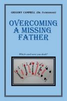 Overcoming a Missing Father 1495805123 Book Cover