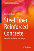 Steel Fiber Reinforced Concrete: Behavior, Modelling and Design 9811025061 Book Cover