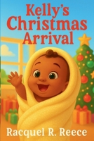 Kelly's Christmas Arrival (Kelly's Virtues) B0G58L6X38 Book Cover